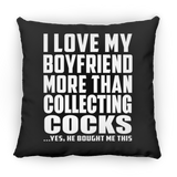 I Love My Boyfriend More Than Collecting Cocks - Throw Pillow Black