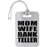 Mom Wife Bank Teller - Luggage Bag Tag