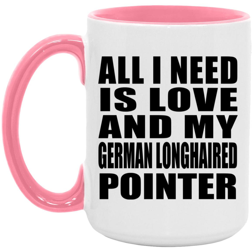 All I Need Is Love And My German Longhaired Pointer - 15oz Accent Mug Pink