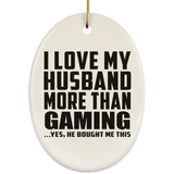 I Love My Husband More Than Gaming - Oval Ornament