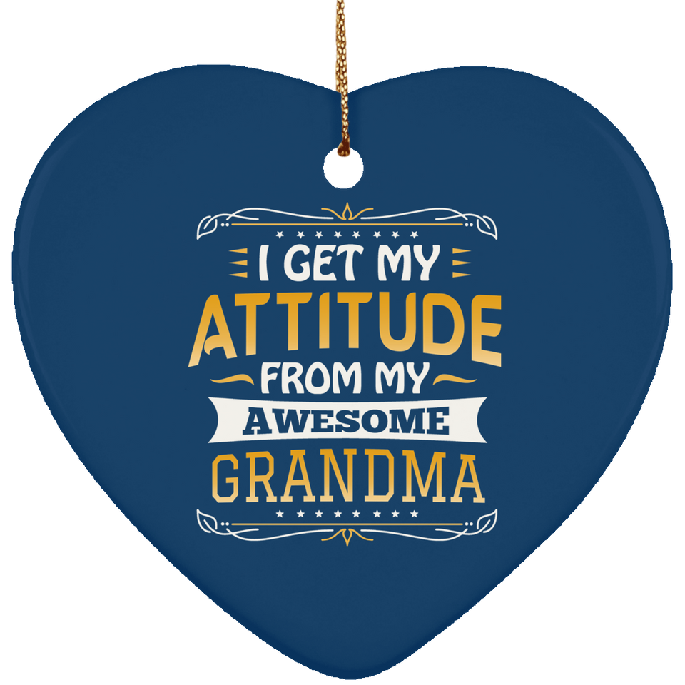 I Get My Attitude From My Awesome Grandma - Heart Ornament