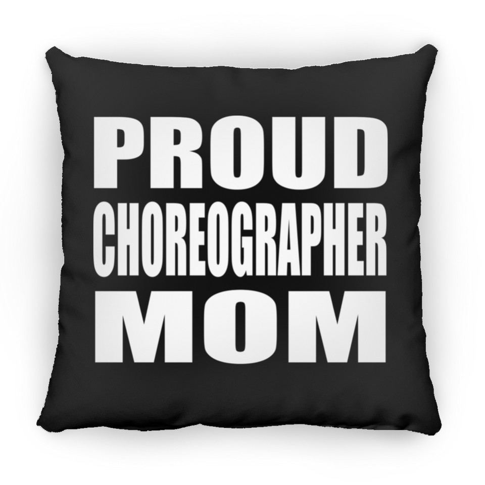 Proud Choreographer Mom - Throw Pillow Black