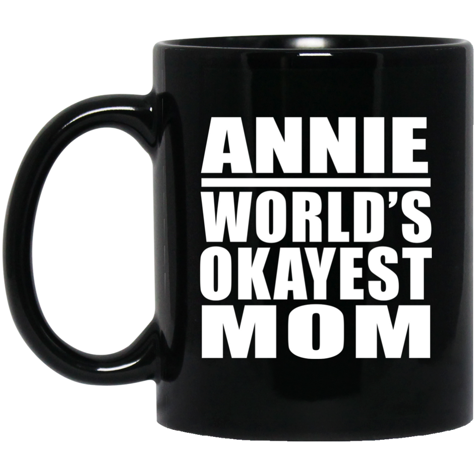 Annie World's Okayest Mom - 11 Oz Coffee Mug Black
