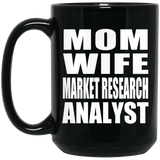 Mom Wife Market Research Analyst - 15oz Coffee Mug Black