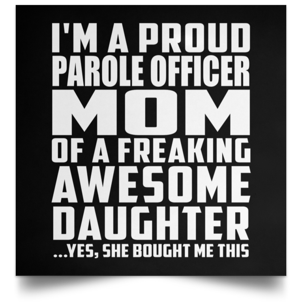 Proud Parole Officer Mom Of Awesome Daughter - Poster Square