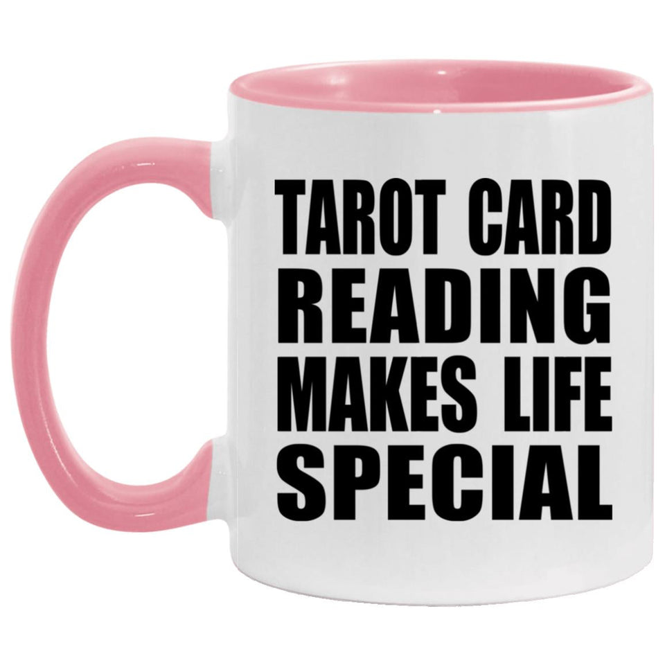 Tarot Card Reading Makes Life Special - 11oz Accent Mug Pink