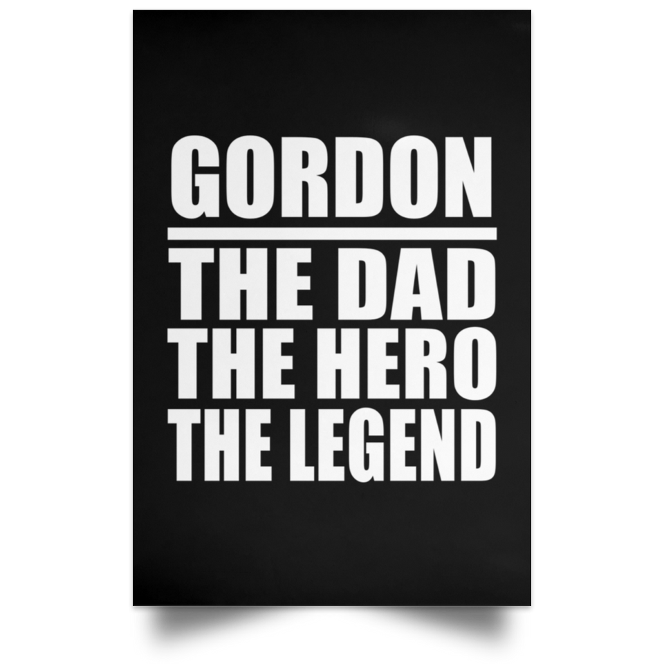 Gordon The Dad The Hero The Legend - Poster Portrait