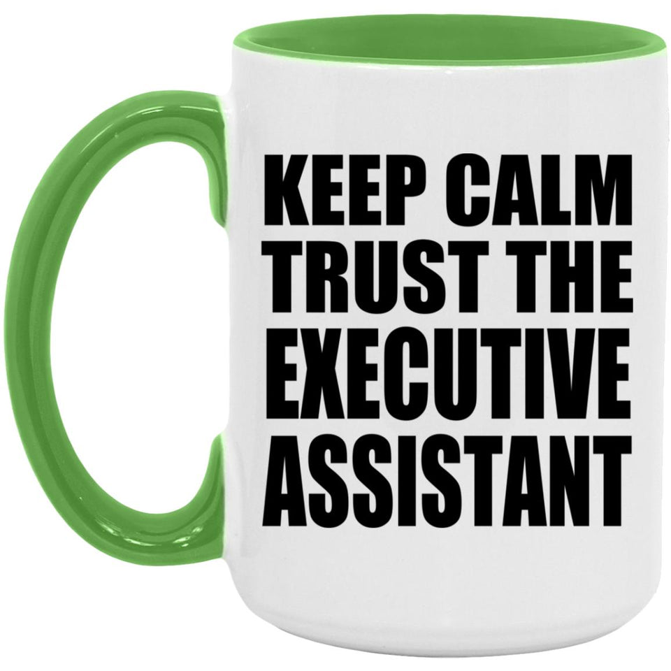 Keep Calm and Trust The Executive Assistant - 15oz Accent Mug Green