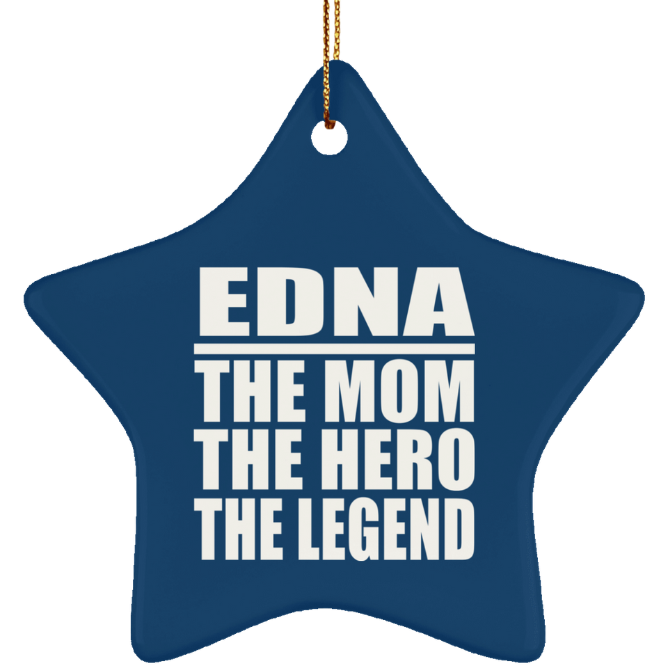 Edna The Mom The Hero The Legend - Star Ornament