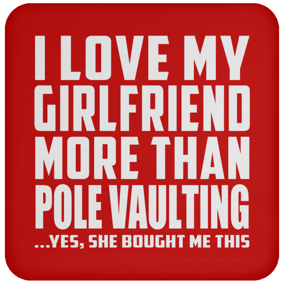 I Love My Girlfriend More Than Pole Vaulting - Drink Coaster