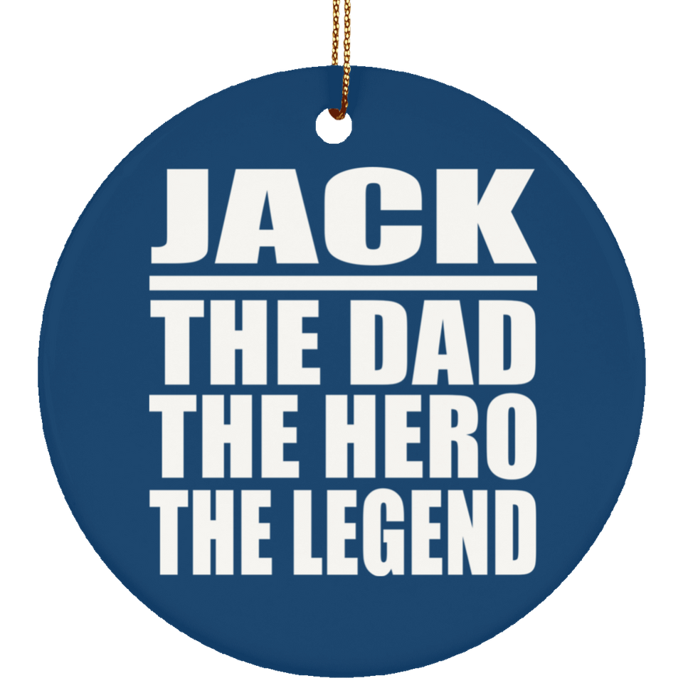Jack The Dad The Hero The Legend - Circle Ornament