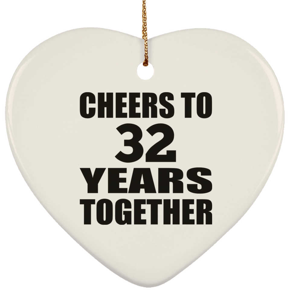 32nd Anniversary Cheers To 32 Years Together - Heart Ornament