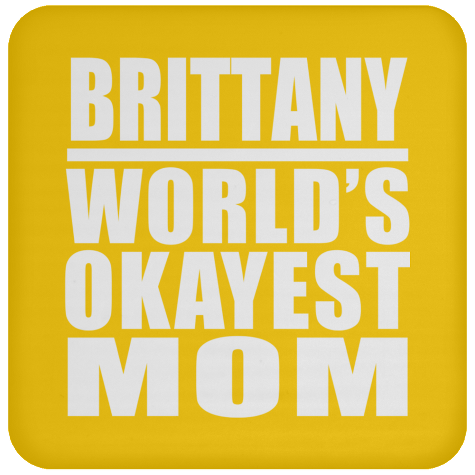 Brittany World's Okayest Mom - Drink Coaster