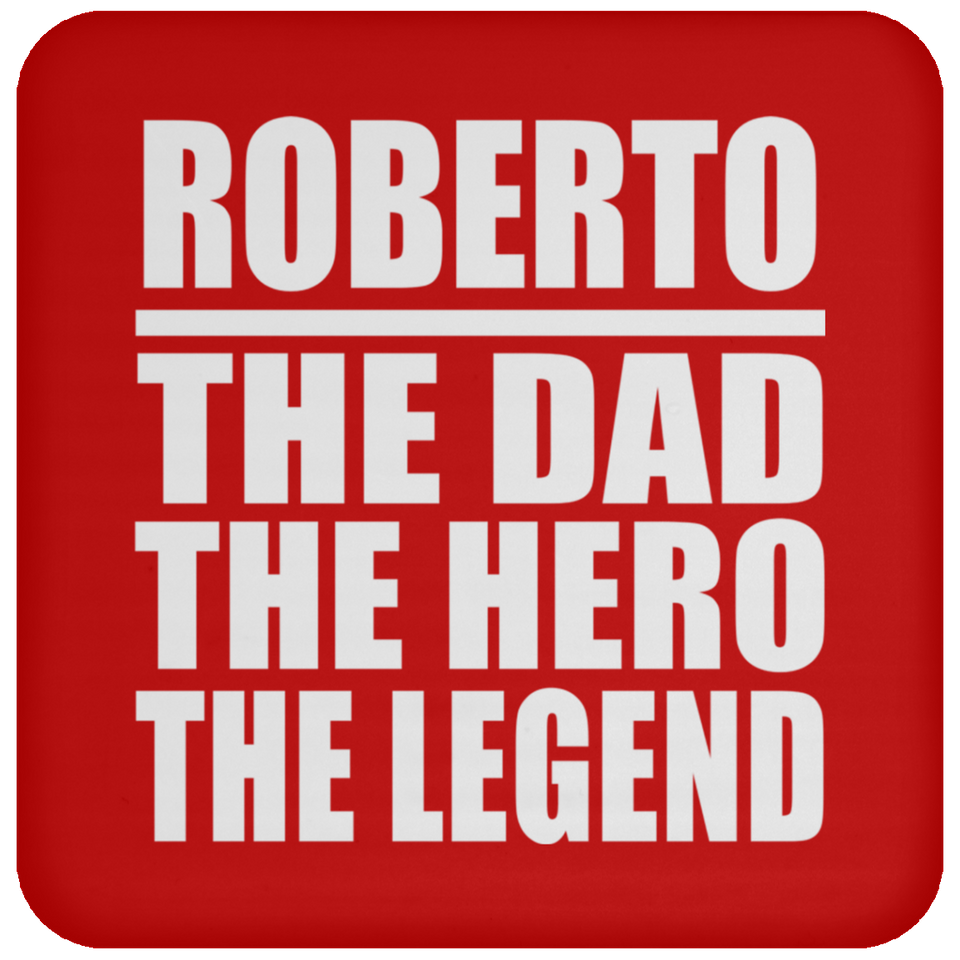 Roberto The Dad The Hero The Legend - Drink Coaster