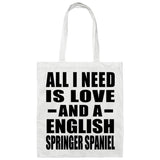 All I Need Is Love And A English Springer Spaniel - Tote Bag White