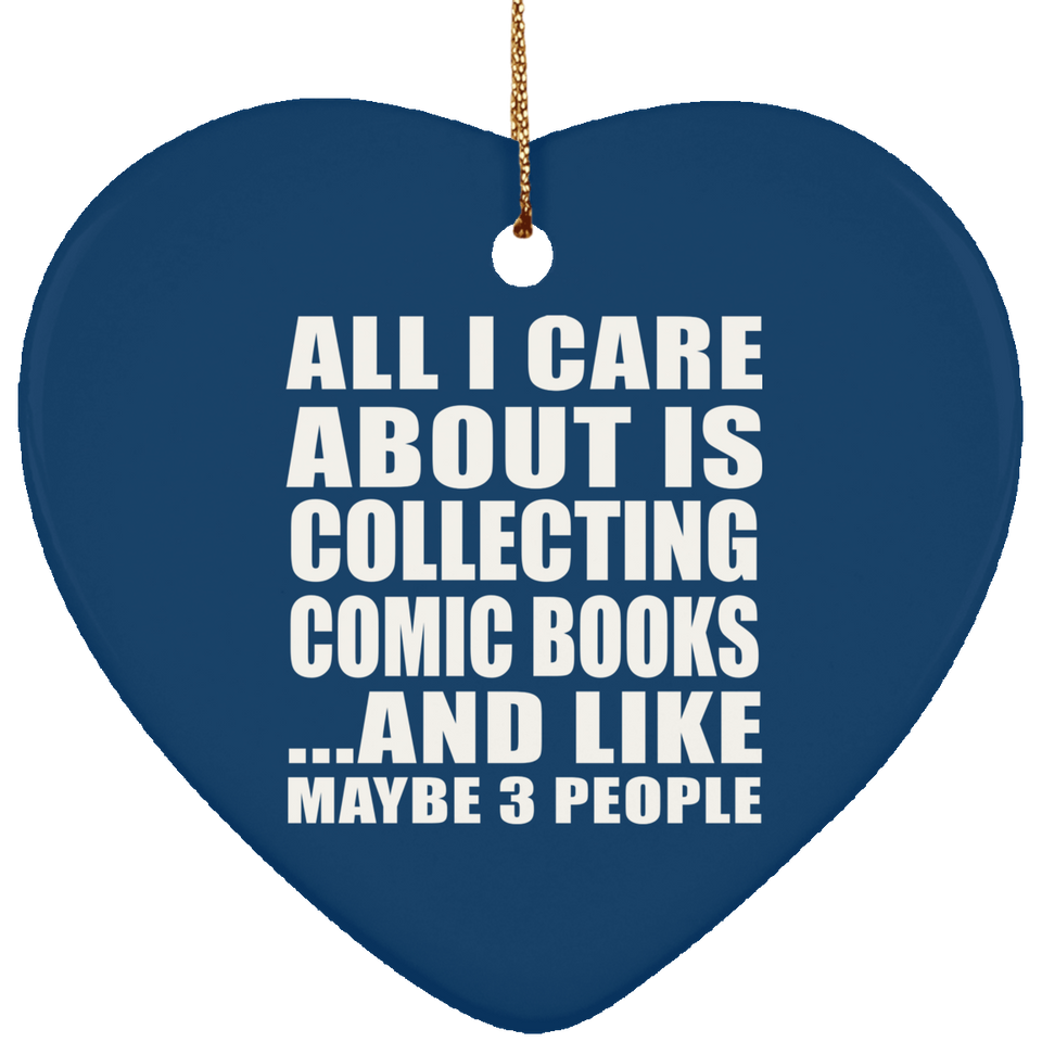 All I Care About Is Collecting Comic Books - Heart Ornament