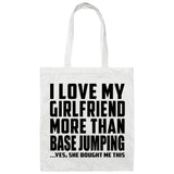 I Love My Girlfriend More Than Base Jumping - Tote Bag White