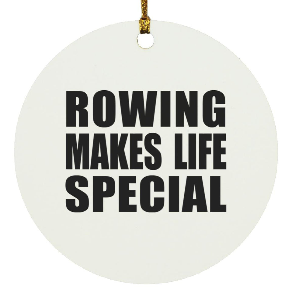 Rowing Makes Life Special - Circle Ornament