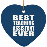 Best Teaching Assistant Ever - Heart Ornament