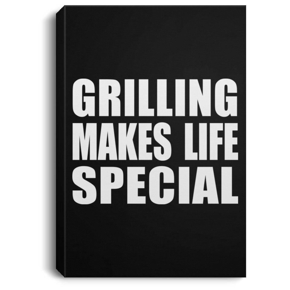 Grilling Makes Life Special - Canvas Portrait