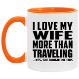 I Love My Wife More Than Traveling - 11oz Accent Mug Orange