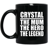 Crystal The Mum The Hero The Legend - 11 Oz Coffee Mug Black