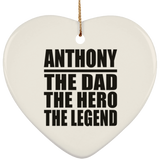 Anthony The Dad The Hero The Legend - Heart Ornament