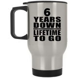 6th Anniversary 6 Years Down Lifetime To Go - Silver Travel Mug