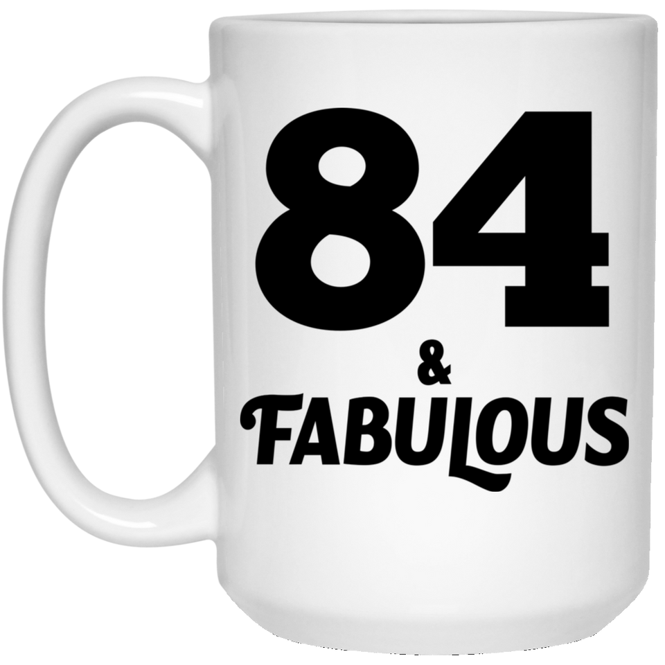 84th Birthday 84 & Fabulous - 15oz Coffee Mug