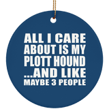 All I Care About Is My Plott Hound - Circle Ornament