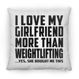 I Love My Girlfriend More Than Weightlifting - Throw Pillow