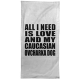 All I Need Is Love And My Caucasian Ovcharka Dog - Hand Towel