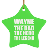 Wayne The Dad The Hero The Legend - Star Ornament