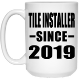 Tile Installer Since 2019 - 15oz Coffee Mug