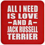 All I Need Is Love And A Jack Russell Terrier - Drink Coaster