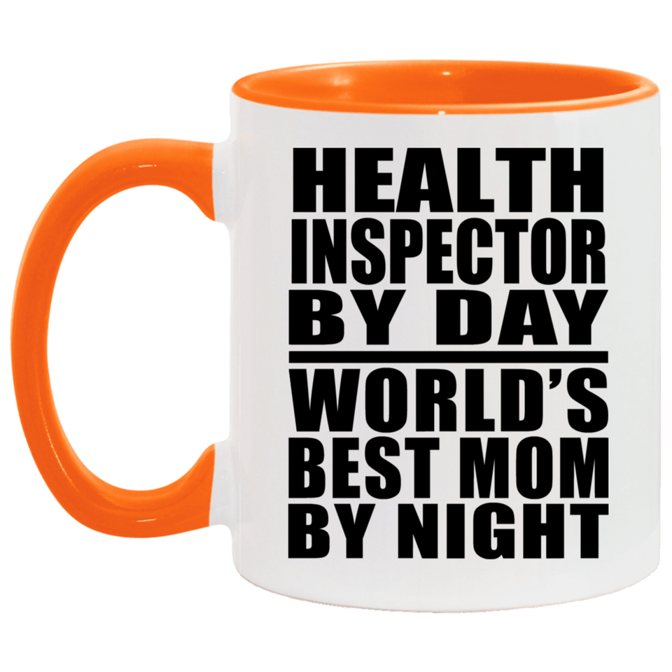 Health Inspector By Day World's Best Mom By Night - 11oz Accent Mug Orange