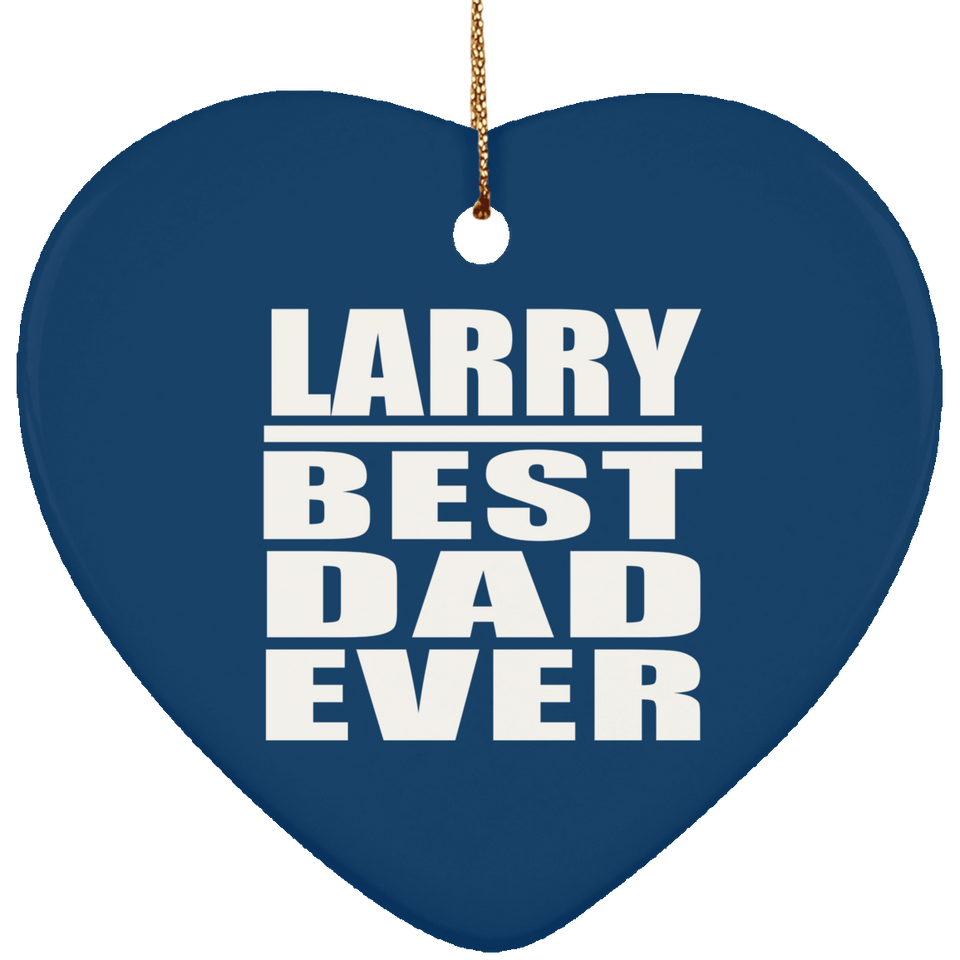 Larry Best Dad Ever - Heart Ornament