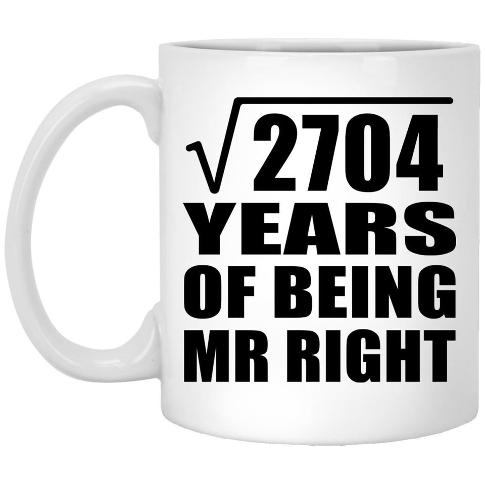 52nd Anniversary Square Root of 2704 Years of Being Mr Right - 11oz Coffee Mug