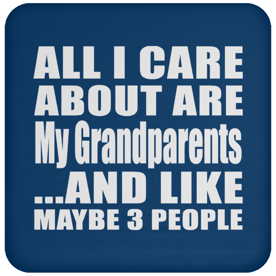 All I Care About Is My Grandparents - Drink Coaster