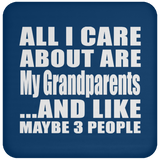 All I Care About Is My Grandparents - Drink Coaster