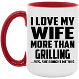 I Love My Wife More Than Grilling - 15oz Accent Mug Red