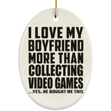 I Love My Boyfriend More Than Collecting Video Games - Oval Ornament