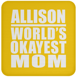 Allison World's Okayest Mom - Drink Coaster