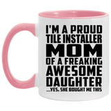 Proud Tile Installer Mom Of Awesome Daughter - 11oz Accent Mug Pink