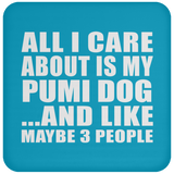 All I Care About Is My Pumi Dog - Drink Coaster