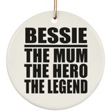 Bessie The Mum The Hero The Legend - Circle Ornament