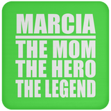 Marcia The Mom The Hero The Legend - Drink Coaster