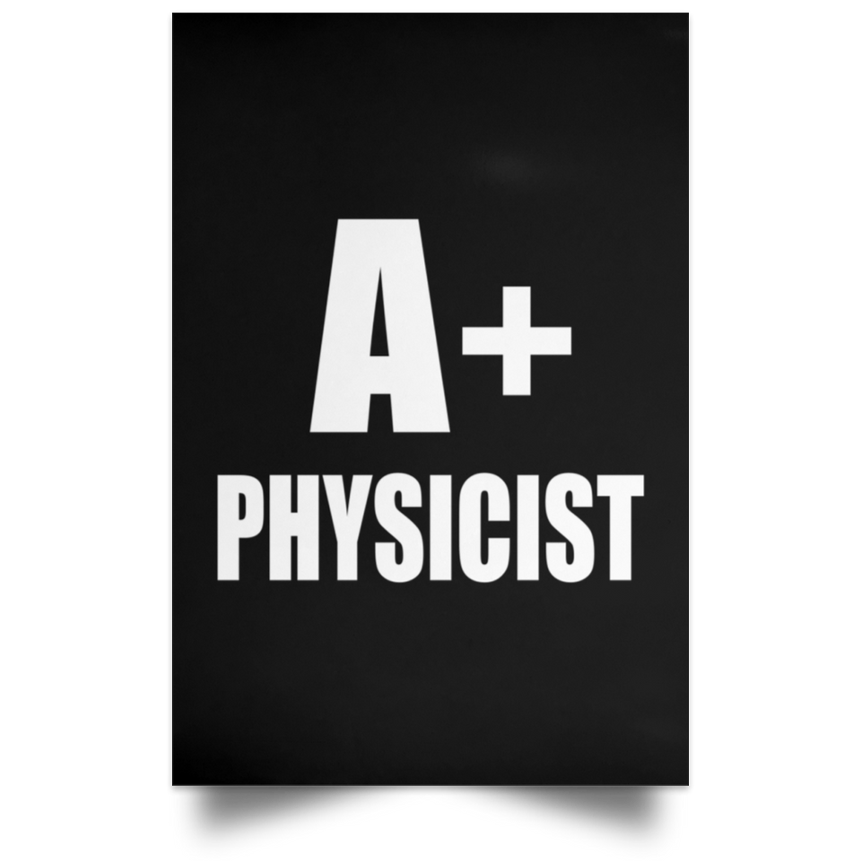 A+ Physicist - Poster Portrait