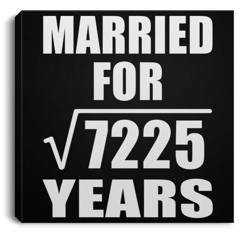 85th Anniversary Married For Square Root of 7225 Years - Canvas Square