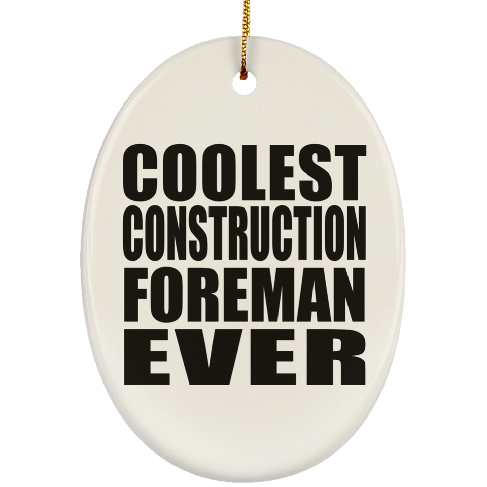 Coolest Construction Foreman Ever - Oval Ornament